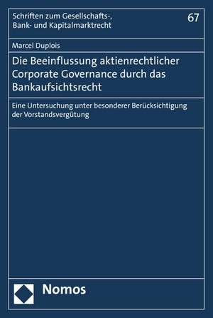 Die Beeinflussung aktienrechtlicher Corporate Governance durch das Bankaufsichtsrecht de Marcel Duplois