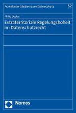 Extraterritoriale Regelungshoheit im Datenschutzrecht de Philip Uecker