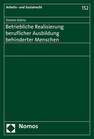 Betriebliche Realisierung beruflicher Ausbildung behinderter Menschen de Doreen Kalina