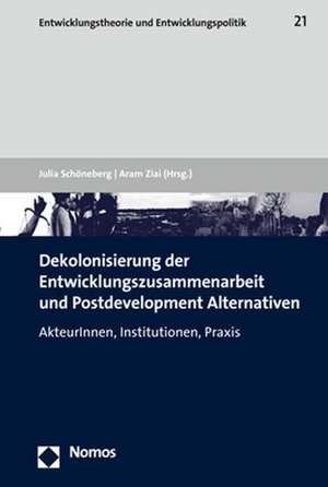 Dekolonisierung der Entwicklungszusammenarbeit und Postdevelopment Alternativen de Aram Ziai