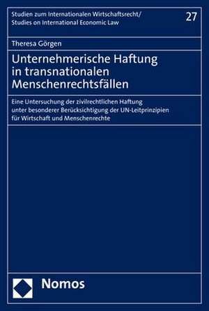 Unternehmerische Haftung in transnationalen Menschenrechtsfällen de Theresa Görgen