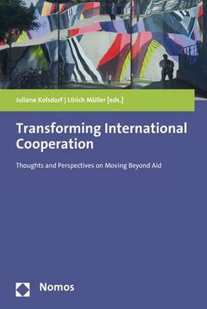 Transforming International Cooperation de Juliane Kolsdorf