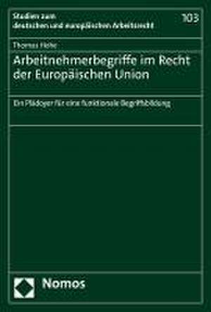 Arbeitnehmerbegriffe im Recht der Europäischen Union de Thomas Hohe