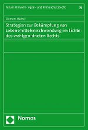 Strategien zur Bekämpfung von Lebensmittelverschwendung im Lichte des wohlgeordneten Rechts de Clemens Wirbel