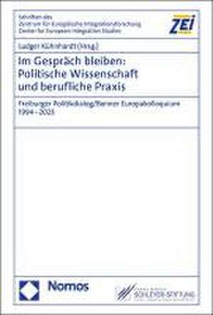 Im Gespräch bleiben: Politische Wissenschaft und berufliche Praxis de Ludger Kühnhardt