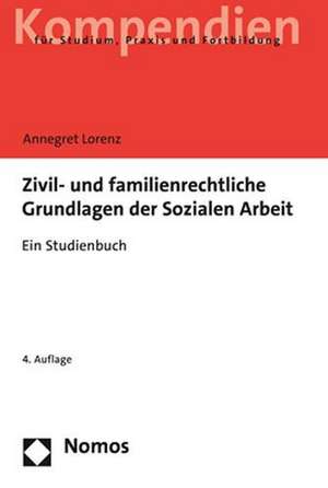 Zivil- und familienrechtliche Grundlagen der Sozialen Arbeit de Annegret Lorenz