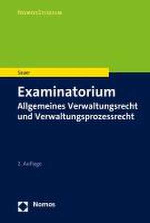 Examinatorium Allgemeines Verwaltungsrecht und Verwaltungsprozessrecht de Heiko Sauer