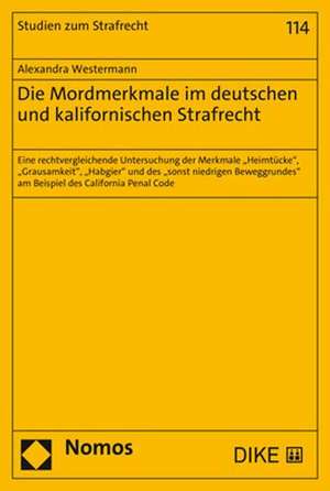 Die Mordmerkmale im deutschen und kalifornischen Strafrecht de Alexandra Westermann