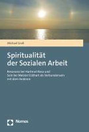 Spiritualität der Sozialen Arbeit de Michael Groß