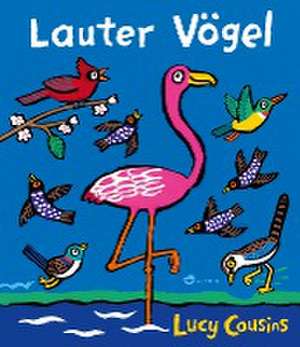 Lauter Vögel de Lucy Cousins