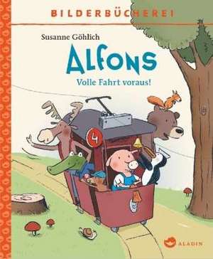 Alfons. Volle Fahrt voraus! de Susanne Göhlich