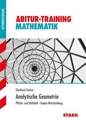 Abitur-Training - Mathematik Analytische Geometrie Baden-Württemberg de Eberhard Endres