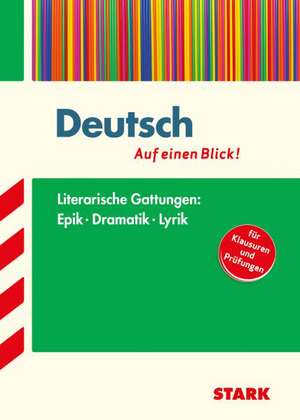 Deutsch - auf einen Blick! Gattungen: Epik, Dramatik und Lyrik