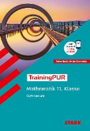 STARK TrainingPUR Gymnasium - Mathematik 11. Klasse de Claudia Hagan