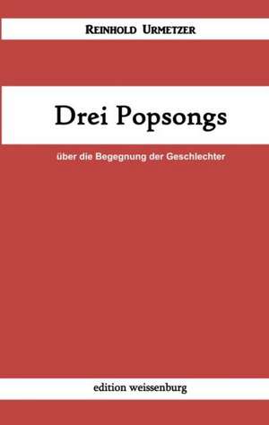 Drei Popsongs de Reinhold Urmetzer