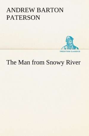 The Man from Snowy River de A. B. (Andrew Barton) Paterson