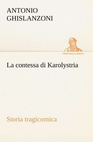 La Contessa Di Karolystria Storia Tragicomica: Individualarbeitsrecht Mit Kollektivrechtlichen Bezugen de Antonio Ghislanzoni