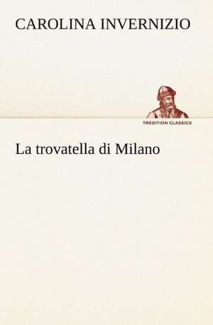 La Trovatella Di Milano: Individualarbeitsrecht Mit Kollektivrechtlichen Bezugen de Carolina Invernizio