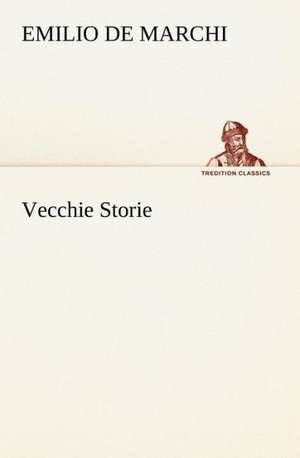 Vecchie Storie de Emilio De Marchi