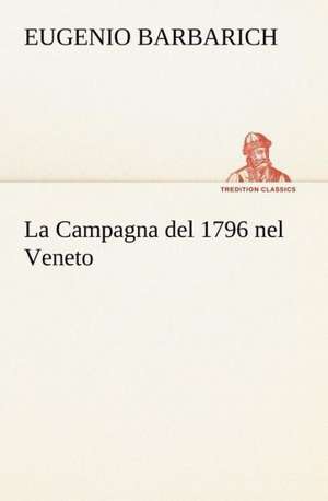 La Campagna del 1796 Nel Veneto: Purgatorio de Eugenio Barbarich