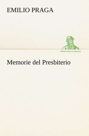 Memorie del Presbiterio de Emilio Praga