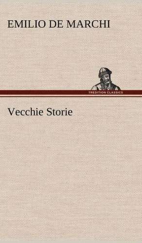 Vecchie Storie de Emilio De Marchi