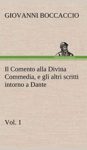 Il Comento Alla Divina Commedia, E Gli Altri Scritti Intorno a Dante, Vol. 1: Paradiso de Giovanni Boccaccio