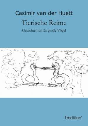 Tierische Reime de Casimir van der Huett