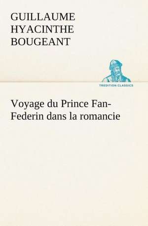 Voyage du Prince Fan-Federin dans la romancie de Guillaume Hyacinthe Bougeant