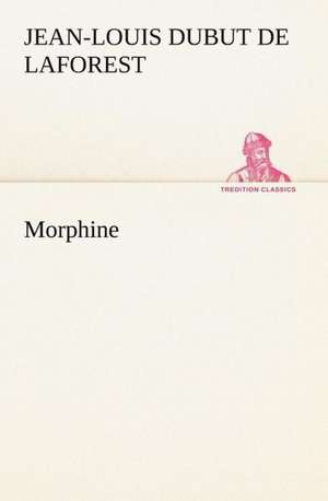 Morphine de Jean-Louis Dubut de Laforest