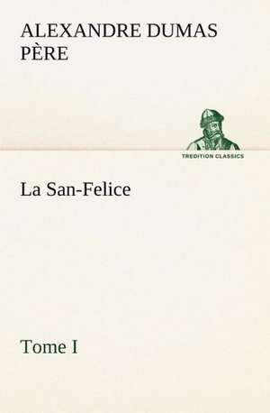 La San-Felice, Tome I de Alexandre Dumas père