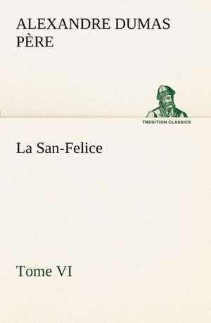 La San-Felice, Tome VI de Alexandre Dumas père