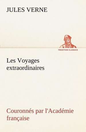 Les Voyages Extraordinaires Couronn S Par L'Acad Mie Fran Aise: 1854-1866 de Jules Verne