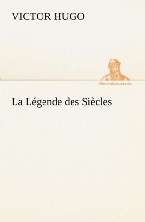 La L Gende Des Si Cles: Dialogues de Victor Hugo