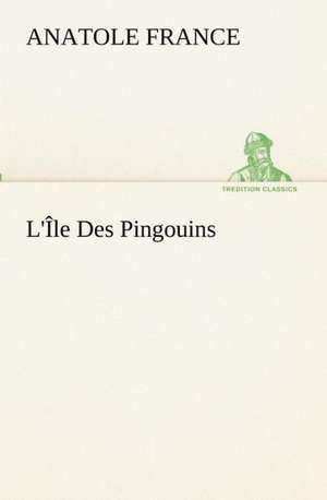 L' Le Des Pingouins: Dialogues de Anatole France