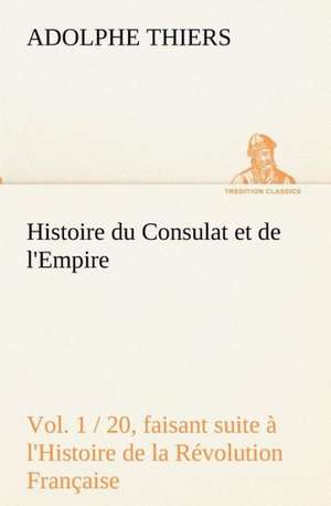 Histoire Du Consulat Et de L'Empire: Dialogues de Adolphe Thiers