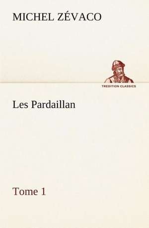 Les Pardaillan - Tome 01 de Michel Zévaco