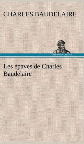 Les Paves de Charles Baudelaire: Moeurs Foraines de Charles Baudelaire