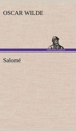 Salome: Les Ordres Serbes de Oscar Wilde