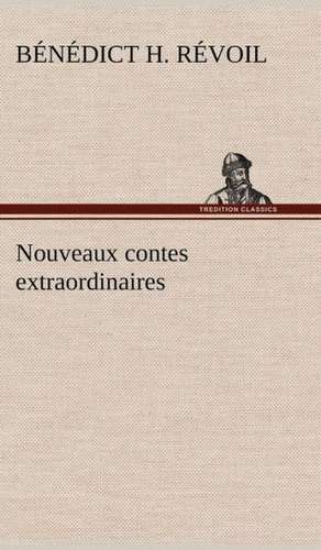 Nouveaux Contes Extraordinaires: La France, La Russie, L'Allemagne Et La Guerre Au Transvaal de Bénédict H. Révoil