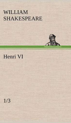 Henri VI (1/3) de William Shakespeare