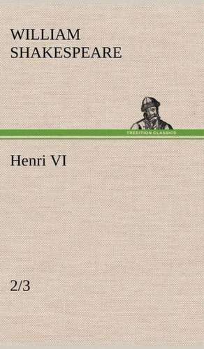 Henri VI (2/3) de William Shakespeare