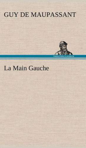 La Main Gauche de Guy de Maupassant