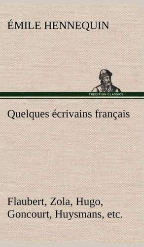 Quelques Crivains Fran Ais Flaubert, Zola, Hugo, Goncourt, Huysmans, Etc.: Une Partie de La C Te Nord, L' Le Aux Oeufs, L'Anticosti, L' Le Saint-Paul, L'Archipel de La Madeleine de Émile Hennequin