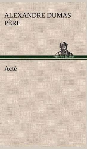 Acté de Alexandre Dumas Père