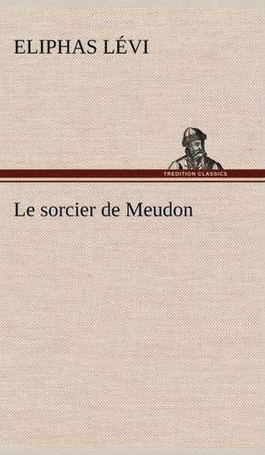 Le Sorcier de Meudon: George Sand Et A. de Musset de Eliphas Lévi