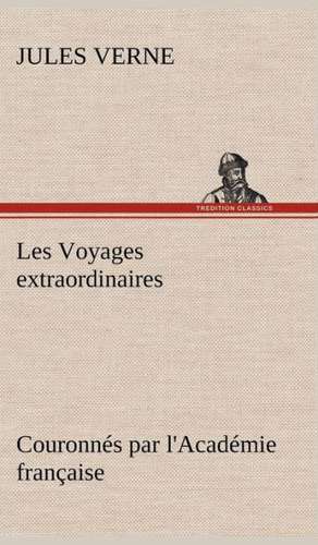 Les Voyages Extraordinaires Couronn S Par L'Acad Mie Fran Aise: 1854-1866 de Jules Verne