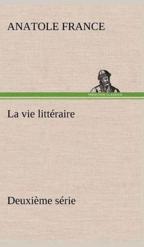 La Vie Litt Raire Deuxi Me S Rie: Ouvrage Enrichi de Nombreux Dessins de Busnel, de Deux Dessins... Et D'Un Portrait de L'Auteur Par St-Charles Roman de de Anatole France