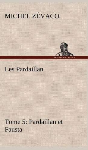 Les Pardaillan - Tome 05, Pardaillan Et Fausta: Dialogues de Michel Zévaco