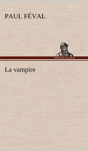 La Vampire: Dialogues de Paul Féval